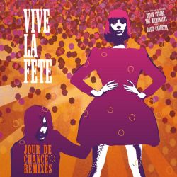 Vive La Fete - Jour De Chance Remixes