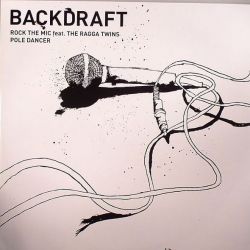 Backdraft - Rock The Mic / Pole Dancer