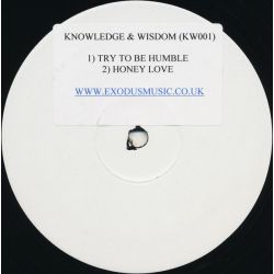 Knowledge & Wisdom ‎- Try To Be Humble / Honey Love