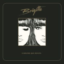 Brigitte - À Bouche Que Veux-tu