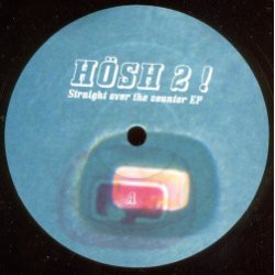 Hösh 2 ! ‎– Straight Over The Counter EP