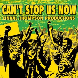 Can't Stop Us Now - Linval Thompson Productions