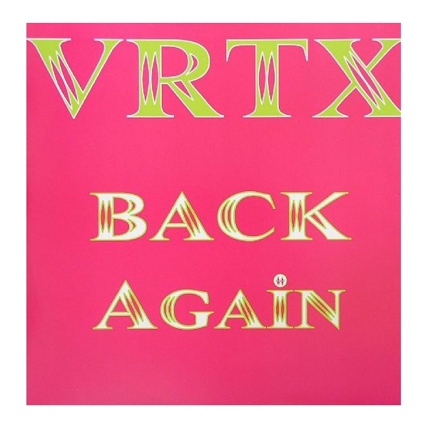 VRTX - Back Again VRTX - Back Again