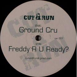 Cut & Run - Ground Cru / Freddy R U Ready?
